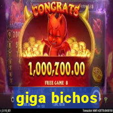 giga bichos